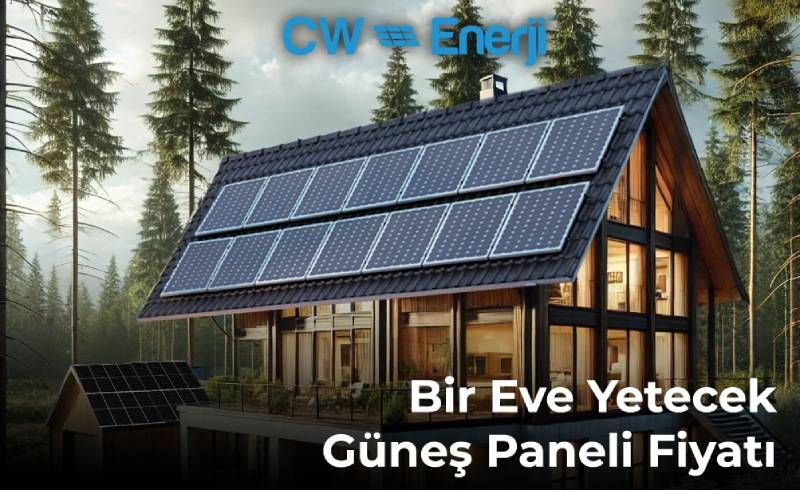 Bir Eve Yetecek Güneş Paneli Fiyatı